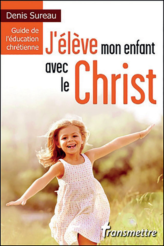 Couverture d’ouvrage : J'élève mon enfant avec le Christ