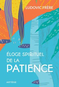 Couverture d’ouvrage : Éloge spirituel de la patience
